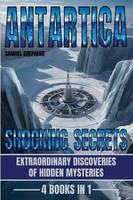 Antarctica Shocking Secrets: Extraordinary Discoveries Of Hidden Mysteries Buch