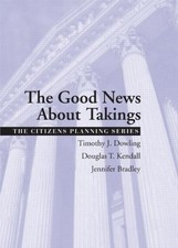 GOOD NEWS ABOUT TAKINGS (THE CITIZENS PLANNING SERIES) By Jennifer Bradley