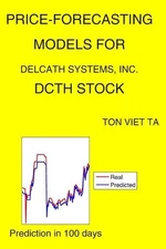 Price-Forecasting Models for Delcath Systems, Inc. DCTH Stock by Ton Viet Ta Pap