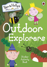Ben and Holly'S Little Kingdom: Outdoor Explorers Sticker Activity Book (Ben & H
