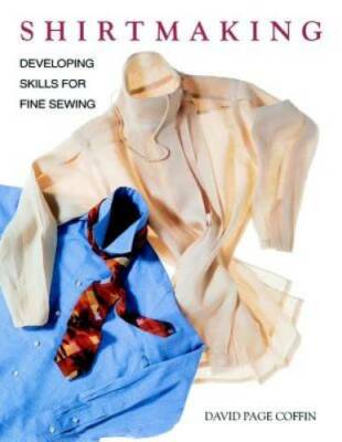 Shirtmaking: Developing Skills For Fine Sewing - Hardcover - GOOD