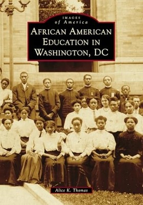 African American Education in Washington, Dc - Trade Paperback NEW Alice K. Thom