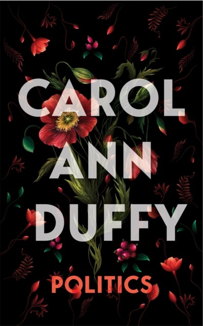 Politics by Carol Ann Duffy DBE (Hardback Book)