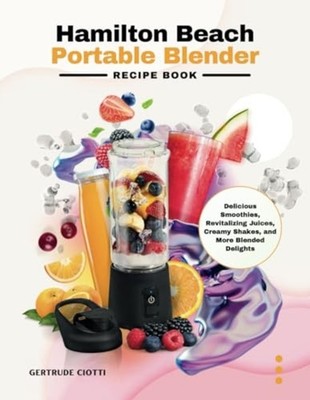 Hamilton Beach Portable Blender Recipe Book - Delicious - paperback NEW GERTRUDE