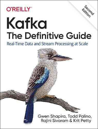 Kafka - The Definitive Guide by Gwen Shapira, Todd Palino, Ra... - 9781492043089