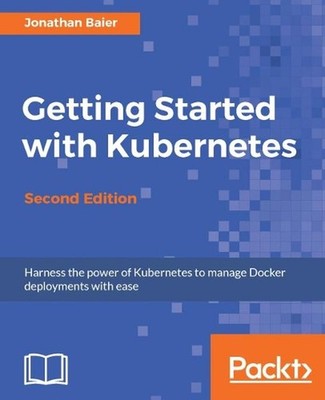 Getting Started with Kubernetes, Second Edition by Jonathan Baier (English) Pape