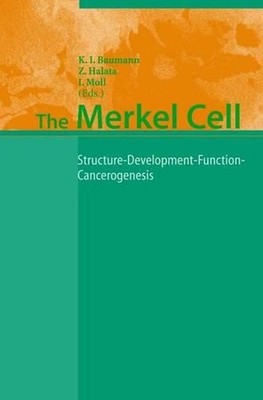 The Merkel Cell: Structure-Development-Function-Cancerogenesis by Ingrid Moll (E