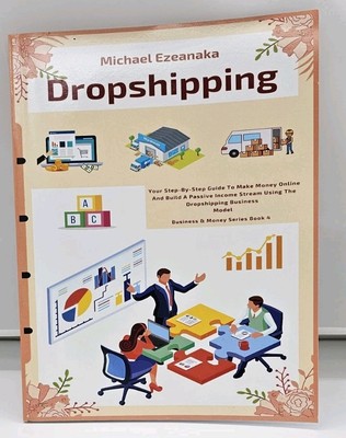 Dropshipping: Step-By-Step Guide, by Michael Ezeanaka, Softback Book; LIKE NEW