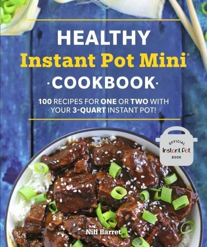 Mini Instant Pot For Two Cookbook: Healthy, Easy and Delicious