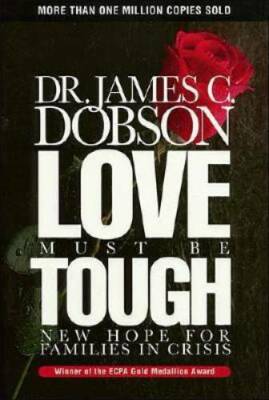 Love Must Be Tough - Hardcover By Dobson, James C. - VERY GOOD