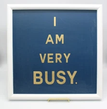 “I Am Very Busy” Wood Picture Sign Wall Art Home Office Decor 13.5" Square Blue