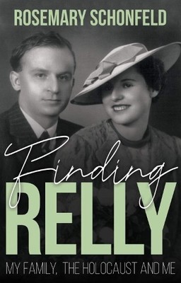 Finding Relly: My Family, The Holoc..., Rosemary Schonf