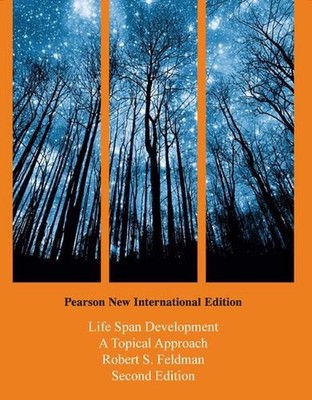 Life Span Development: A Topical Approach: Pearson New International Edition by