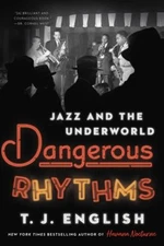 Dangerous Rhythms : Jazz and the Underworld Hardcover T. J. Engli