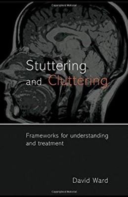 Stuttering Und Cluttering: Frameworks für Understanding Und Trea