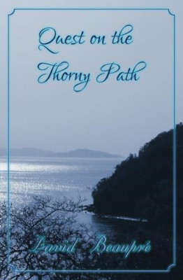 Quest on the Thorny Path: A True Caribbean Sailing Adve - Paperback NEW Beaupre,