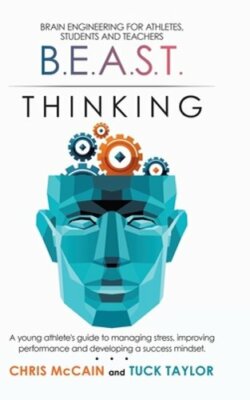 B.E.A.S.T. Thinking Brain Engineering for Athletes, Students and Teachers: A