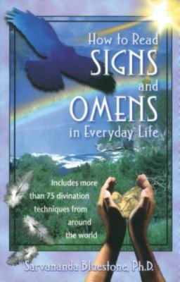 How to Read Signs and Omens in Everyday Life by BlueStone, Sarvananda