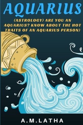 (ASTROLOGY) ARE YOU AN AQUARIUS KNOW ABOUT THE HOT TRAITS By A.m.latha **NEW**