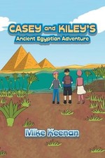 Casey and Kiley's Ancient Egyptian Adventure by Mike Keenan Paperback Book