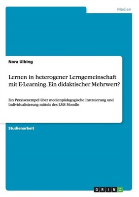 Ulbing - Lernen in heterogener Lerngemeinschaft mit E-Learning. Ein di - X555z