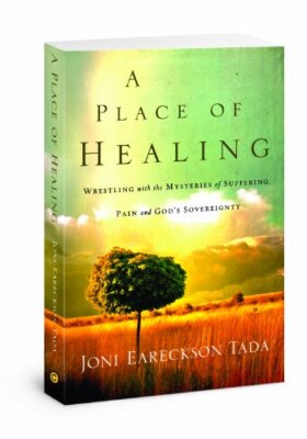 A Place of Healing By Joni Eareckson Tada