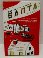 The Truth About Santa: Wormholes, Robots by: Gregory Mone 1st Edition 1st Print