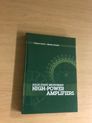 Solid-State Microwave High-Power Amplifiers by F. Sechi - Pub: Artech - 2009 HB