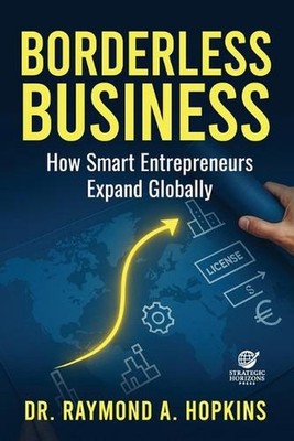 Borderless Business, How Smart Entrepreneurs Expand Globally by Raymond A. Hopki
