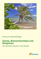 Ernst Von Hesse-Wartegg | Samoa, Bismarckarchipel Und Neuguinea | Taschenbuch
