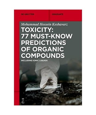Toxicity: 77 Must-Know Predictions of Organic Compounds: Including Ionic Liquids