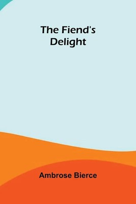 The Fiend's Delight Ambrose Bierce Taschenbuch Englisch 2025 Alpha Edition