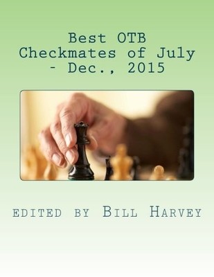 BEST OTB CHECKMATES OF JULY - DEC., 2015: 405 MATE IN 2S, By Bill Harvey **NEW**