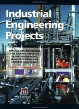 Industrial Engineering Projects : Practice an...