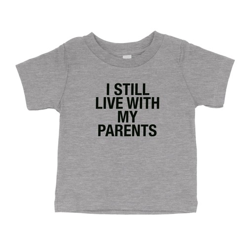 I Still Live With My Parents Toddler Kids Youth T-Shirt Funny Cute Novelty Tee - Picture 6 of 17