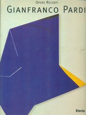 GIANFRANCO PARDI OPERE RECENTI AA.VV. ELECTA 1998 