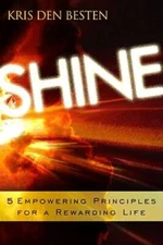 Shine: 5 Principles for a Rewarding Life - Paperback - VERY GOOD
