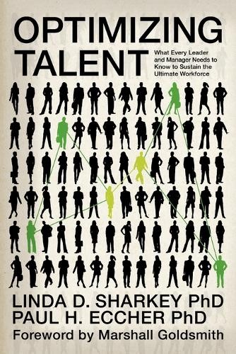 Optimizing Talent – What Every Leader and Manager Needs to Know to Sustain the …