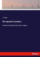 J. Sadlier | The Spanish Cavaliers | Taschenbuch | Englisch (2024) | Hansebooks