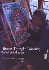 Tibetan Thangka Painting : Methods & Materials, Jackson, David P.; Jackson, Jani