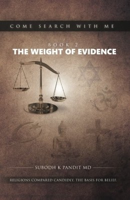 COME SEARCH WITH ME: THE WEIGHT OF EVIDENCE: RELIGIONS By Pandit Subodh K. Md