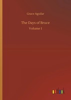 Grace Aguilar | The Days Of Bruce | Taschenbuch | Englisch (2019) | Volume 1