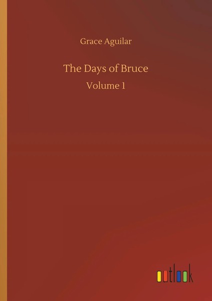 Grace Aguilar | The Days Of Bruce | Taschenbuch | Englisch (2019) | Volume 1-image