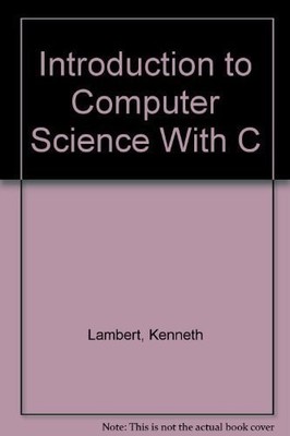 Introduction to Computer Science With C, Lambert, Kenneth, Good Book