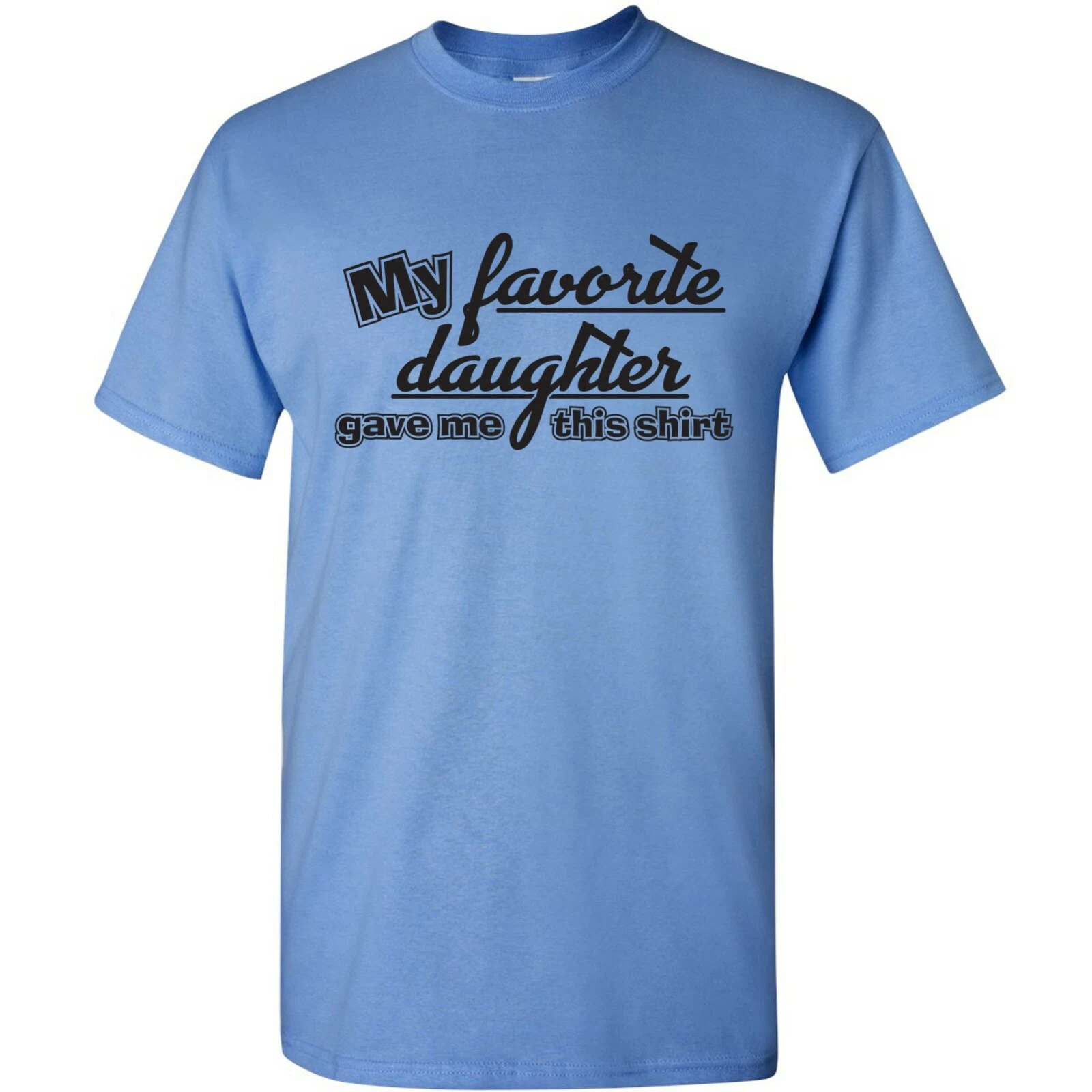 My Favorite Daughter Gave Me This Shirt - Humor Family Dad Father T Shirt
Opens in a new window or t