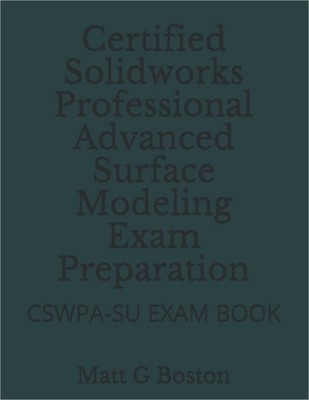 Certified Solidworks Professional Advanced Surface Modeling Exam Preparation: Cs