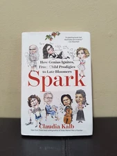 Spark : How Genius Ignites, from Child Prodigies to Late Bloomers by Claudia...