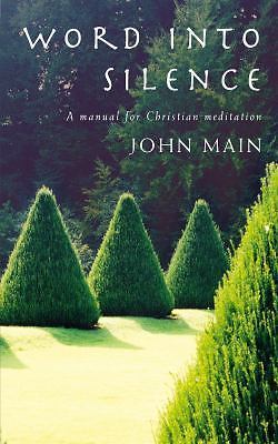 Word into Silence: A Manual for Christian Meditat... 9781853117541 by Main, John
