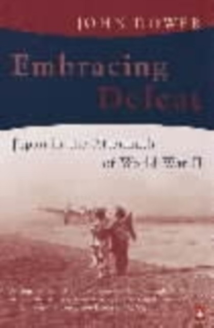 Embracing Defeat : Japan In The Aftermath Of World War Ii John W Dower - Image 2