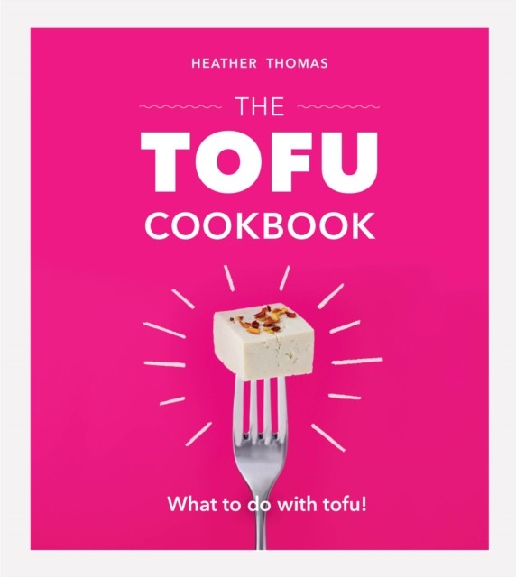 The Tofu Cookbook by Heather Thomas (Hardback Book)